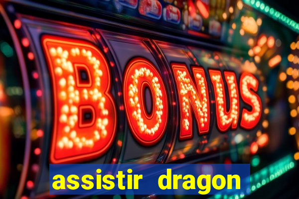 assistir dragon super dublado